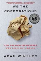 We the Corporations: How American Businesses Won Their Civil Rights 1631495445 Book Cover