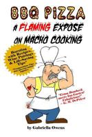 BBQ Pizza: A Flaming Expose on Macho Cooking 1484165438 Book Cover