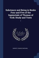 Substance and Being in Books Four and Five of the Sapientiale of Thomas of York: Study and Texts: 1 1377050629 Book Cover
