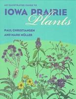 An Illustrated Guide to Iowa Prairie Plants 0877456615 Book Cover