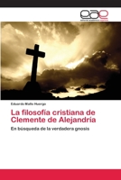 La filosofía cristiana de Clemente de Alejandría: En búsqueda de la verdadera gnosis 3659030791 Book Cover