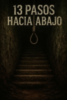 13 PASOS HACIA ABAJO (Spanish Edition) B0F79WKQ1B Book Cover