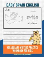 Easy Spain English Vocabulary Writing Practice Workbook for Kids: Fun Big Flashcards Basic Words for Children to Learn to Read, Trace and Write Spanish and English Language with Cute Picture for Color 1092568565 Book Cover