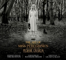 The Art of Miss Peregrine's Home for Peculiar Children (Miss Peregrine's Peculiar Children) 1594749434 Book Cover