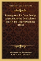 Stereognosis En Over Eenige Asymmetrische Dialkylurea En Het Di-Isopropylamine (1889) 1167546873 Book Cover