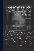 The Toymaker of Nuremberg; a Play in Three Acts and two Scenes 1021941867 Book Cover