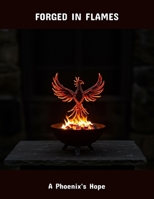 Forged In Flames: A Phoenix'S Hope B0FR2F4YZJ Book Cover