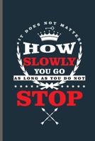 How slowly you go as long as you do not Stop: Training and Gym notebooks gift (6x9) Dot Grid notebook to write in 1097139220 Book Cover