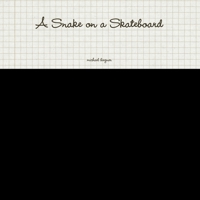 A Snake On a Skateboard 1257049186 Book Cover