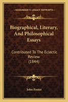 Biographical, Literary, and Philosophical Essays 1164588370 Book Cover