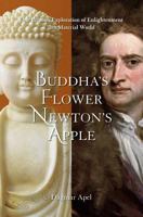 Buddha's Flower - Newton's Apple: One Person's Exploration of Enlightenment in a Material World 0692762310 Book Cover