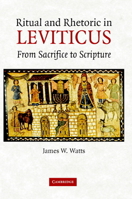 Ritual and Rhetoric in Leviticus: From Sacrifice to Scripture 1107407958 Book Cover