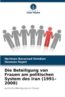 Die Beteiligung von Frauen am politischen System des Iran (1991-2008) (German Edition) 620993045X Book Cover