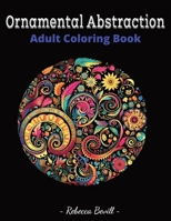 Ornamental Abstraction: Adult Coloring Book B0CPJHHSSY Book Cover