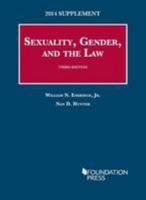 Sexuality, Gender, and the Law: 2014 Supplement (University Casebook Series) 1628101032 Book Cover