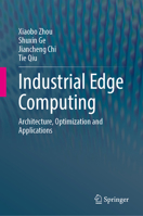 Industrial Edge Computing: Architecture, Optimization and Applications 9819747511 Book Cover