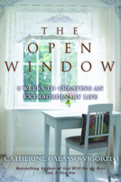 The Open Window: 8 Weeks to Creating an Extraordinary Life 1684422019 Book Cover