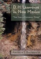 D.H. Lawrence in New Mexico: "The Time is Different There" 0826334962 Book Cover