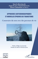 Approches (auto)biographiques et nouvelles épreuves de transitions: Construire du sens avec des parcours de vie (Histoire de Vie Et Formation) (French Edition) 2343182515 Book Cover