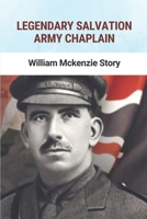 Legendary Salvation Army Chaplain: William Mckenzie Story: Biography On Fighting Mac B096TJKNSS Book Cover