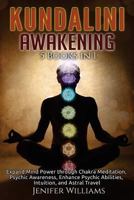 Kundalini Awakening: 5 in 1 Bundle: Expand Mind Power through Chakra Meditation, Psychic Awareness, Enhance Psychic Abilities, Intuition, and Astral Travel 1727727592 Book Cover