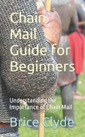 Chain Mail Guide for Beginners: Understanding the Importance of Chain Mail B0CKD5LMCC Book Cover