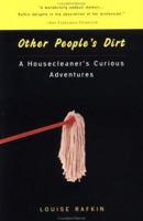 Other People's Dirt: A Housecleaner's Curious Adventures 1565121627 Book Cover