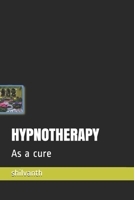 HYPNOTHERAPY: As a cure 1659502217 Book Cover
