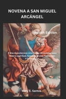 NOVENA A SAN MIGUEL ARCÁNGEL: 9 días de poderosas oraciones y devociones para Guerra espiritual, Sanación Divina, Protección Y Orientación. (Spanish Edition) B0F4CJT5M7 Book Cover