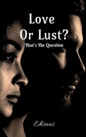 Love Or Lust? 1649833288 Book Cover