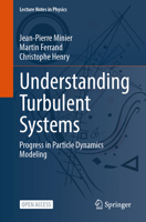 Understanding Turbulent Systems: Progress in Particle Dynamics Modeling (Lecture Notes in Physics, 1039) 3031844653 Book Cover
