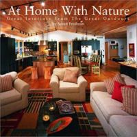 At Home with Nature: Great Interiors from the Great Outdoors 1588620433 Book Cover