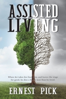 Assisted Living: When Ari takes his final bow, and leaves the stage for good, he dies a better man than he lived. 1915953049 Book Cover