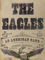 The Eagles: An American Band 1402777124 Book Cover