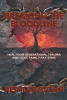 Breaking the Bloodline — Heal From Generational Trauma and Toxic Family Patterns B0FFNBTLF5 Book Cover