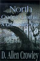 North Coast Gothic: A Grim Fairy Tale 0595136168 Book Cover