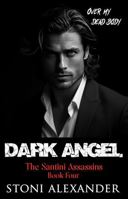 Dark Angel: The Santini Assassins, Book Four 1946534382 Book Cover