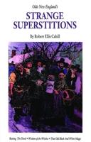 Olde New England's Strange Superstitions (New England's Collectible Classics) 1889193224 Book Cover