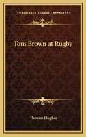 Tom Brown at Rugby 151200586X Book Cover
