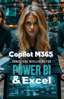 KI-Entscheidung M365: Copilot für Power BI & Excel (German Edition) B0F6C66RTJ Book Cover