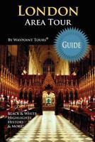 London Area Tour Guide Book (Waypoint Tours Full Color Series): Your personal tour guide for London Area travel adventure! 1468197681 Book Cover