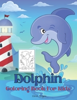 Dolphin Coloring Book For Kids: Fun Coloring Book for Kids Ages 3 - 8, Page Large 8.5 x 11” B08PQX2SFB Book Cover