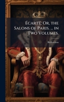 Ã cartÃ(c); Or, the Salons of Paris. ... in Two Volumes. 1023797291 Book Cover