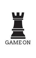Game On: Funny Game On Chess Piece Rook Sillouette Notebook with Doodle Diary Book Graphic Humor Gift For Geek Smart Gamers and Players Who Love Chess Pieces and Checker Board Games Tournaments 1071159917 Book Cover