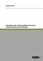 Das Grüne Heft - Mein Konflikt mit meiner anthroposophischen Erziehung 3640210816 Book Cover