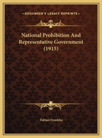 National Prohibition And Representative Government 1169390609 Book Cover