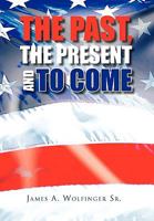 The Past, the Present and to Come 145351497X Book Cover