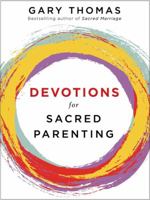 Devotions for Sacred Parenting: A Year of Weekly Devotions for Parents 0310255961 Book Cover