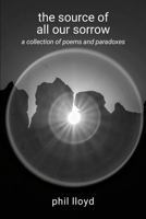 The source of all our sorrow: life 1445779080 Book Cover