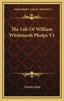 The Life Of William Whitmarsh Phelps V1 0548324735 Book Cover